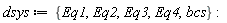 dsys := {Eq1, Eq2, Eq3, Eq4, bcs}:
