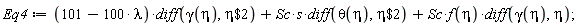Eq4 := (101-100*lambda)*(diff(gamma(eta), `$`(eta, 2)))+Sc*s*(diff(theta(eta), `$`(eta, 2)))+Sc*f(eta)*(diff(gamma(eta), eta));