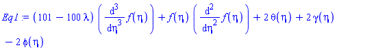 (101-100*lambda)*(diff(diff(diff(f(eta), eta), eta), eta))+f(eta)*(diff(diff(f(eta), eta), eta))+2*theta(eta)+2*gamma(eta)-2*phi(eta)