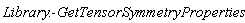Library:-GetTensorSymmetryProperties
