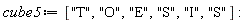 cube5 := ["T", "O", "E", "S", "I", "S"]