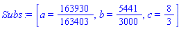 [a = 163930/163403, b = 5441/3000, c = 8/3]