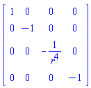 Matrix(4, 4, {(1, 1) = 1, (1, 2) = 0, (1, 3) = 0, (1, 4) = 0, (2, 1) = 0, (2, 2) = -1, (2, 3) = 0, (2, 4) = 0, (3, 1) = 0, (3, 2) = 0, (3, 3) = -1/r^4, (3, 4) = 0, (4, 1) = 0, (4, 2) = 0, (4, 3) = 0, (4, 4) = -1})