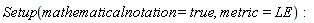 Setup(mathematicalnotation = true, metric = LE):
