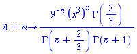 proc (n) options operator, arrow; 9^(-n)*(x^3)^n*GAMMA(2/3)/(GAMMA(n+2/3)*GAMMA(n+1)) end proc