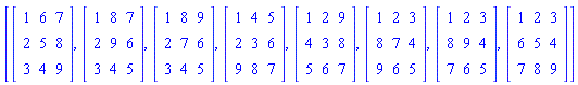 [Matrix(3, 3, {(1, 1) = 1, (1, 2) = 6, (1, 3) = 7, (2, 1) = 2, (2, 2) = 5, (2, 3) = 8, (3, 1) = 3, (3, 2) = 4, (3, 3) = 9}), Matrix(3, 3, {(1, 1) = 1, (1, 2) = 8, (1, 3) = 7, (2, 1) = 2, (2, 2) = 9, (2, 3) = 6, (3, 1) = 3, (3, 2) = 4, (3, 3) = 5}), Matrix(3, 3, {(1, 1) = 1, (1, 2) = 8, (1, 3) = 9, (2, 1) = 2, (2, 2) = 7, (2, 3) = 6, (3, 1) = 3, (3, 2) = 4, (3, 3) = 5}), Matrix(3, 3, {(1, 1) = 1, (1, 2) = 4, (1, 3) = 5, (2, 1) = 2, (2, 2) = 3, (2, 3) = 6, (3, 1) = 9, (3, 2) = 8, (3, 3) = 7}), Matrix(3, 3, {(1, 1) = 1, (1, 2) = 2, (1, 3) = 9, (2, 1) = 4, (2, 2) = 3, (2, 3) = 8, (3, 1) = 5, (3, 2) = 6, (3, 3) = 7}), Matrix(3, 3, {(1, 1) = 1, (1, 2) = 2, (1, 3) = 3, (2, 1) = 8, (2, 2) = 7, (2, 3) = 4, (3, 1) = 9, (3, 2) = 6, (3, 3) = 5}), Matrix(3, 3, {(1, 1) = 1, (1, 2) = 2, (1, 3) = 3, (2, 1) = 8, (2, 2) = 9, (2, 3) = 4, (3, 1) = 7, (3, 2) = 6, (3, 3) = 5}), Matrix(3, 3, {(1, 1) = 1, (1, 2) = 2, (1, 3) = 3, (2, 1) = 6, (2, 2) = 5, (2, 3) = 4, (3, 1) = 7, (3, 2) = 8, (3, 3) = 9})]