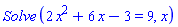 Solve*(2*x^2+6*x-3 = 9, x)