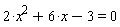 2*x^2+6*x-3 = 0