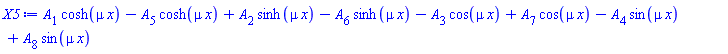 A[1]*cosh(mu*x)-A[5]*cosh(mu*x)+A[2]*sinh(mu*x)-A[6]*sinh(mu*x)-A[3]*cos(mu*x)+A[7]*cos(mu*x)-A[4]*sin(mu*x)+A[8]*sin(mu*x)
