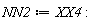 NN2 := XX4: