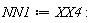 NN1 := XX4: