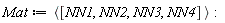 Mat := `<,>`([NN1, NN2, NN3, NN4]):