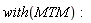 with(MTM):