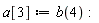 a[3] := b(4):