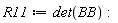 R11 := det(BB)