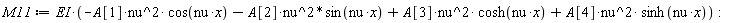 M11 := EI*(-A[1]*nu^2*cos(nu*x)-A[2]*nu^2*sin(nu*x)+A[3]*nu^2*cosh(nu*x)+A[4]*nu^2*sinh(nu*x))