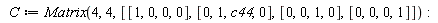 C := Matrix(4, 4, [[1, 0, 0, 0], [0, 1, c44, 0], [0, 0, 1, 0], [0, 0, 0, 1]])