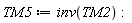 TM5 := inv(TM2)