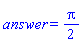 answer = (1/2)*Pi