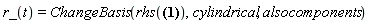 r_(t) = ChangeBasis(rhs(r_(t) = x(t)*_i+y(t)*_j+z(t)*_k), cylindrical, alsocomponents)