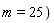 "m=25)"