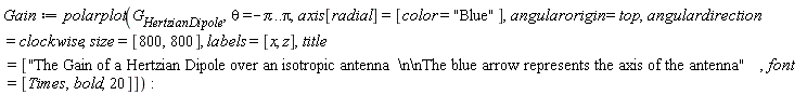 Gain := polarplot(G__HertzianDipole, theta = -Pi .. Pi, axis[radial] = [color = "Blue"], angularorigin = top, angulardirection = clockwise, size = [800, 800], labels = [x, z], title = ["The Gain of a Hertzian Dipole over an isotropic antenna  \n\nThe blue arrow represents the axis of the antenna", font = [Times, bold, 20]])