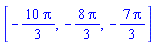 [-(10/3)*Pi, -(8/3)*Pi, -(7/3)*Pi]