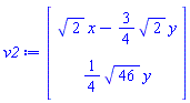 v2 := Vector(2, {(1) = 2^(1/2)*x-(3/4)*2^(1/2)*y, (2) = (1/4)*46^(1/2)*y})