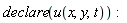 declare(u(x, y, t)):