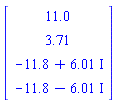 Vector[column]([[11.0], [3.71], [-11.8+6.01*I], [-11.8-6.01*I]])