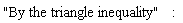 "By the triangle inequality":
