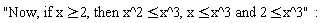 "Now, if x&ge;2, then x^2&le;x^3, x&le;x^3 and 2&le;x^3":