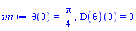 theta(0) = (1/4)*Pi, (D(theta))(0) = 0