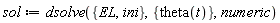sol := dsolve({EL, ini}, {theta(t)}, numeric)