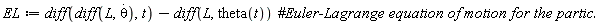 EL := diff(diff(L, diff(theta(t), t)), t)-(diff(L, theta(t)))