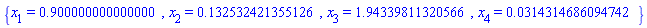 {x[1] = .900000000000000, x[2] = .132532421355126, x[3] = 1.94339811320566, x[4] = 0.314314686094742e-1}