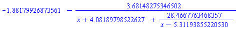 -HFloat(1.8817992687356087)-HFloat(3.681482753465016)/(x+HFloat(4.081897985226272)+HFloat(28.466776346835747)/(x-HFloat(5.311938552205301)))