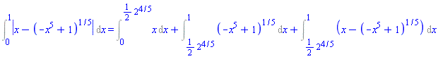Int(abs(x-(-x^5+1)^(1/5)), x = 0 .. 1) = Int(x, x = 0 .. (1/2)*2^(4/5))+Int((-x^5+1)^(1/5), x = (1/2)*2^(4/5) .. 1)+Int(x-(-x^5+1)^(1/5), x = (1/2)*2^(4/5) .. 1)