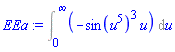 Int(-sin(u^5)^3*u, u = 0 .. infinity)