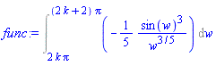 Int(-(1/5)*sin(w)^3/w^(3/5), w = 2*k*Pi .. (2*k+2)*Pi)