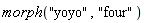 morph("yoyo", "four")