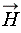 `#mover(mi("H"),mo("&rarr;"))`