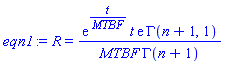 R = exp(t/MTBF)*t*exp(1)*GAMMA(n+1, 1)/(MTBF*GAMMA(n+1))