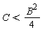 C < (1/4)*B^2