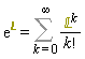 exp(`&Lopf;`) = Sum(`&Lopf;`^k/factorial(k), k = 0 .. infinity)