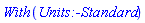 With(Units:-Standard)