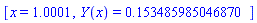 [x = 1.0001, Y(x) = .153485985046870]
