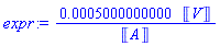 0.5000000000e-3*Units:-Unit('V')/Units:-Unit('A')