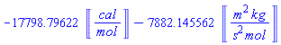 -17798.79622*Units:-Unit(('cal')/('mol'))-7882.145562*Units:-Unit(('m')^2*('kg')/(('s')^2*('mol')))