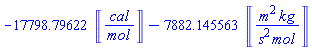 -17798.79622*Units:-Unit(('cal')/('mol'))-7882.145563*Units:-Unit(('m')^2*('kg')/(('s')^2*('mol')))